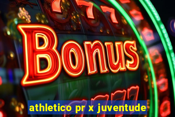 athletico pr x juventude